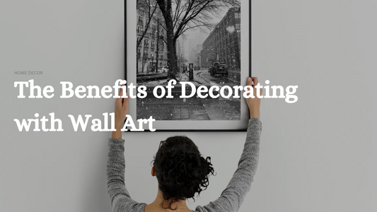 The Benefits of Decorating with Wall Art